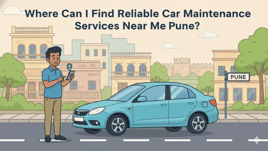 My FNG - Where Can I Find Reliable Car Maintenance Services Near Me in Pune?